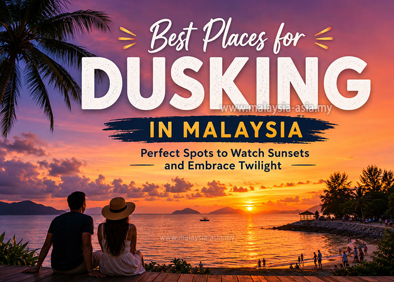 Malaysia Dusking Places